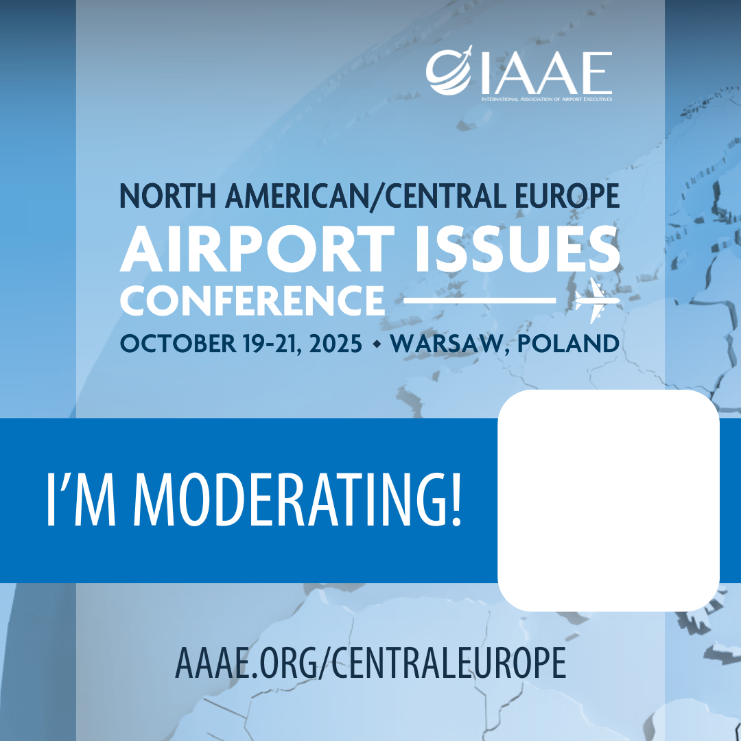 North American/Central Europe Airport Issues Conference | I'm Moderating!